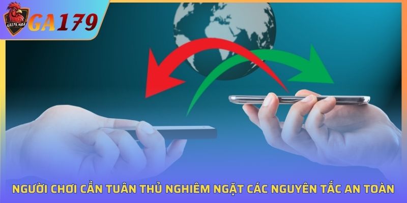 Bạn cần tuân thủ nghiêm ngặt quy tắc an toàn