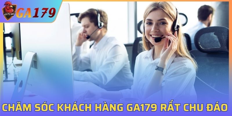 Bộ phận chăm sóc khách hàng GA179 tận tâm và chu đáo