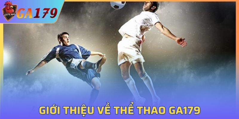 Giới thiệu về thể thao GA179