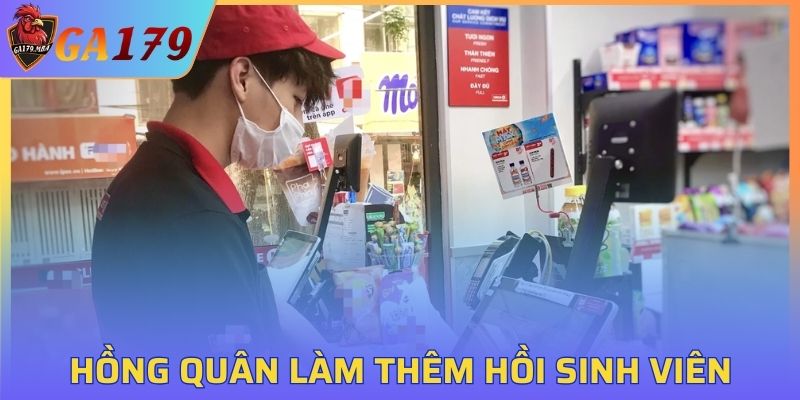 Hồng Quân làm thêm ở nhiều nơi hồi sinh viên