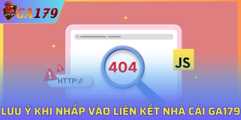 Lưu ý khi nhấp vào liên kết của nhà cái GA179