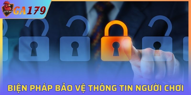 Một số biện pháp bảo vệ thông tin người chơi tại GA179