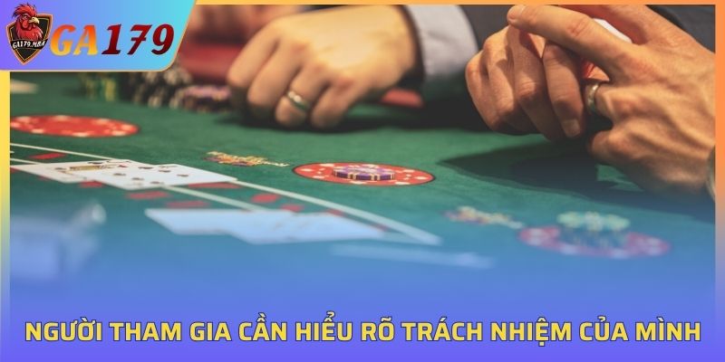 Người chơi cần hiểu rõ trách nhiệm của mình