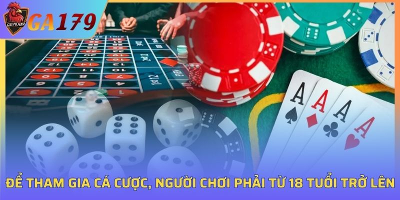 Người chơi phải đủ 18 tuổi để tham gia cá cược