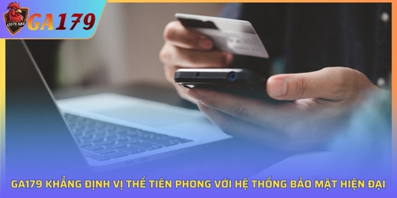 Nhà cái khẳng định vị thế với hệ thống bảo mật hiện đại