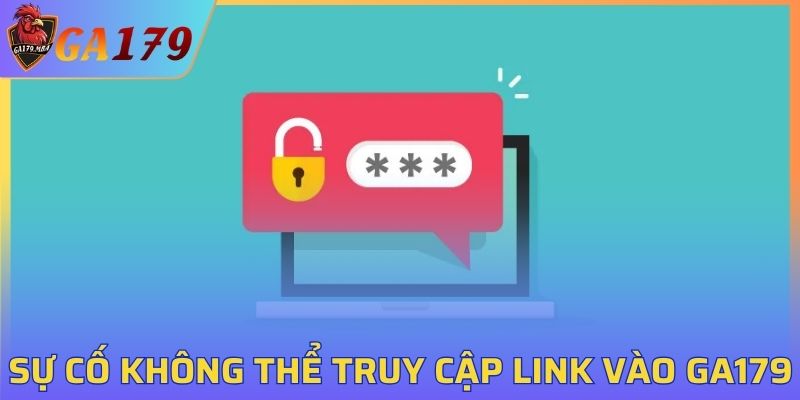 Những sự cố không thể truy cập link vào GA179