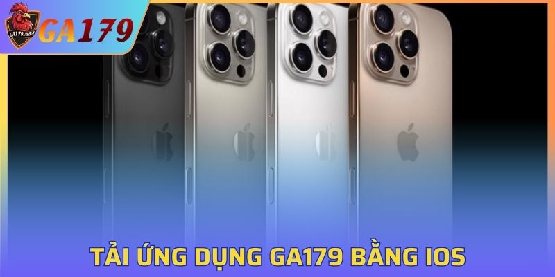 Tải ứng dụng GA179 bằng IOS