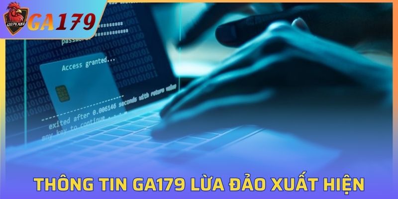 Thông tin GA179 lừa đảo thường xuất hiện