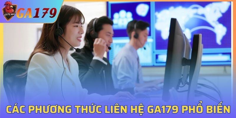 Tổng hợp các phương thức liên hệ GA179 phổ biến nhất