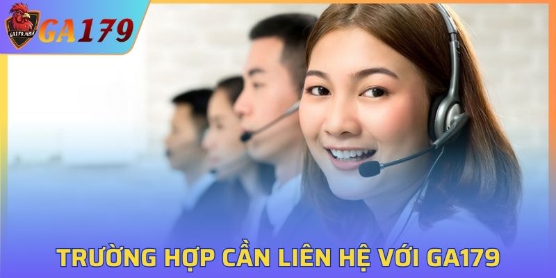 Trường hợp người chơi cần thực hiện liên hệ với GA179